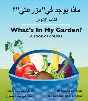 What's in My Garden? (Arabic/English) de Cheryl Christian