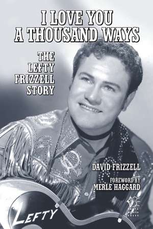 I Love You A Thousand Ways: The Lefty Frizzell Story de David Frizzell