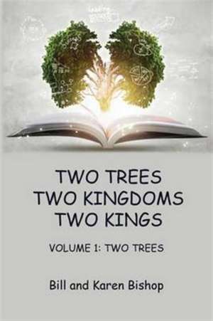 Two Trees, Two Kingdoms, Two Kings: Vol 1: Two Trees de Bill Bishop