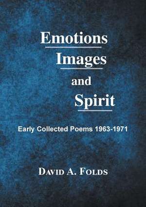 Emotions, Images, and Spirit de David a. Folds