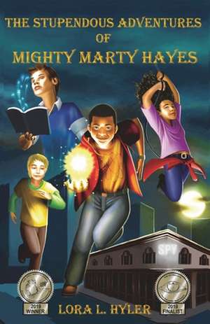 The Stupendous Adventures of Mighty Marty Hayes de Lora L. Hyler