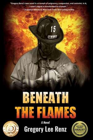 Beneath the Flames de Gregory Lee Renz