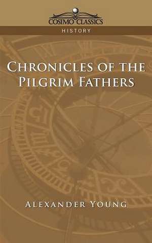 Chronicles of the Pilgrim Fathers de Alexander Young