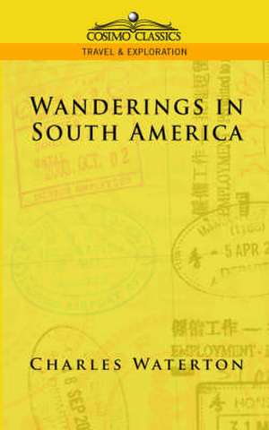 Wanderings in South America de Charles Waterton