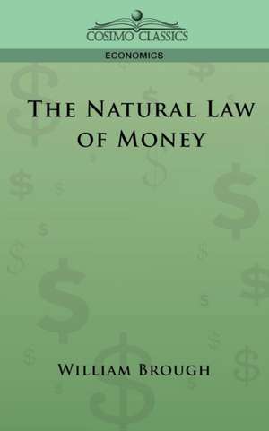 The Natural Law of Money de William Brough