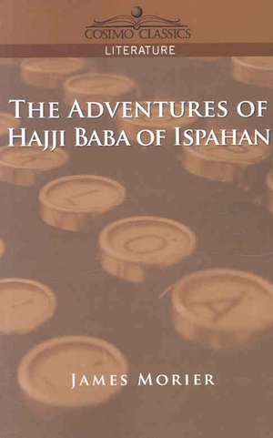 The Adventures of Hajji Baba of Ispahan de James Morier