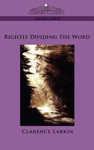 Rightly Dividing the Word de Clarence Larkin