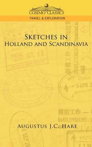 Sketches in Holland and Scandinavia de Augustus John Cuthbert Hare