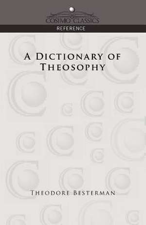 A Dictionary of Theosophy de Theodore Besterman