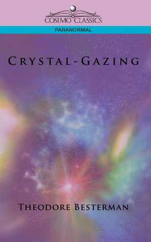 Crystal-Gazing de Theodore Besterman