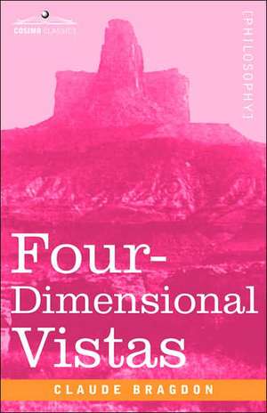 Four-Dimensional Vistas de Claude Fayette Bragdon