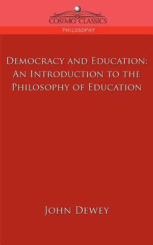 Democracy and Education: An Introduction to the Philosophy of Education de John Dewey