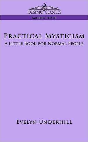 Practical Mysticism: A Little Book for Normal People de Evelyn Underhill