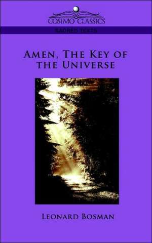 Amen, the Key of the Universe de Leonard Bosman