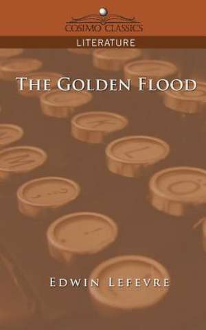 The Golden Flood de Edwin Lefevre