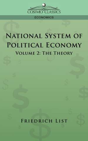 National System of Political Economy - Volume 2 de Friedrich List