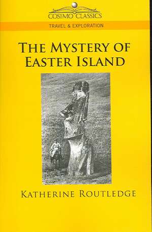 The Mystery of Easter Island de Katherine Pease Routledge