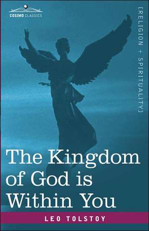 The Kingdom of God Is Within You de Leo Nikolayevich Tolstoy