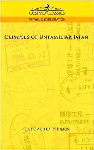 Glimpses of Unfamiliar Japan de Lafcadio Hearn