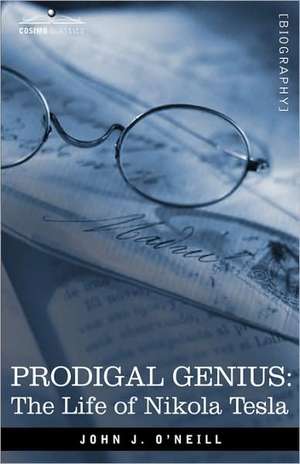 Prodigal Genius: The Life of Nikola Tesla de John J. O'Neill