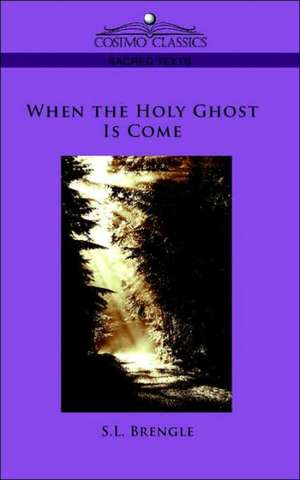 When the Holy Ghost Is Come de S. L. Brengle