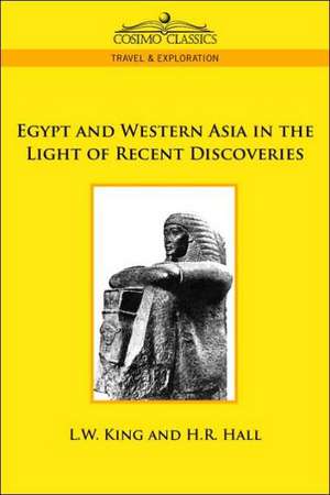 Egypt and Western Asia in the Light of Recent Discoveries de L. W. King