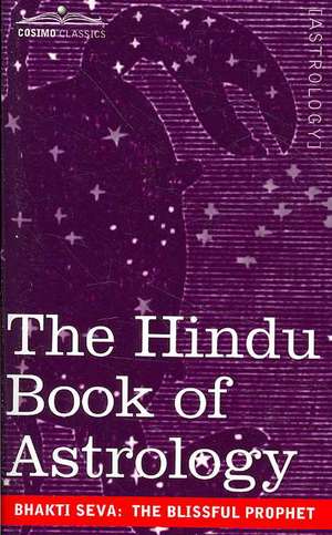 The Hindu Book of Astrology de The Blissful Prophet Bhakti Seva