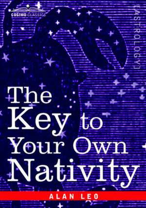 The Key to Your Own Nativity de Alan Leo