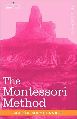 The Montessori Method de Maria Montessori