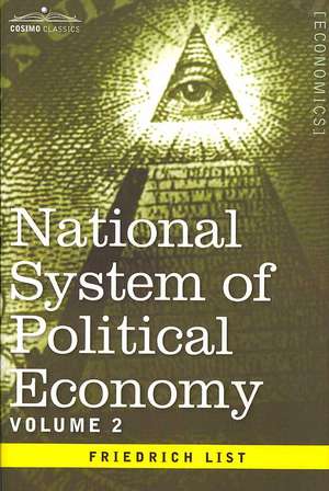 National System of Political Economy - Volume 2 de Friedrich List