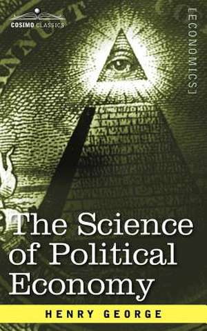 The Science of Political Economy de Henry George