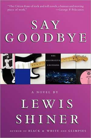 Say Goodbye de Lewis Shiner