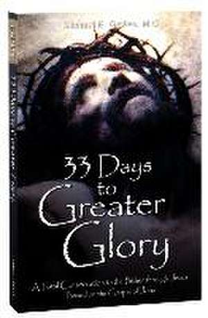 33 Days to Greater Glory de Fr Michael E Gaitley MIC