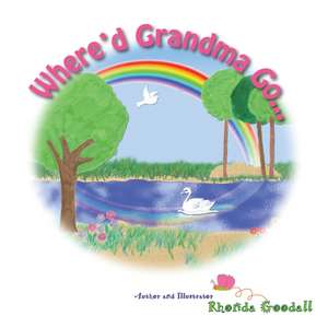 Where'd Grandma Go... de Rhonda Goodall