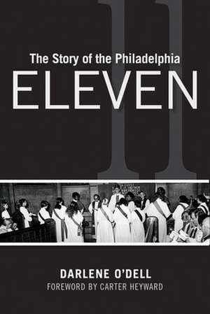 The Story of the Philadelphia Eleven de Darlene O'Dell