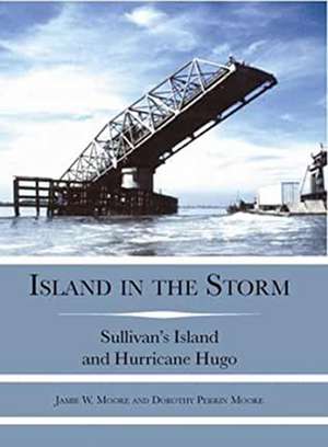 Island in the Storm: Sullivan's Island and Hurricane Hugo de Jamie W. Moore