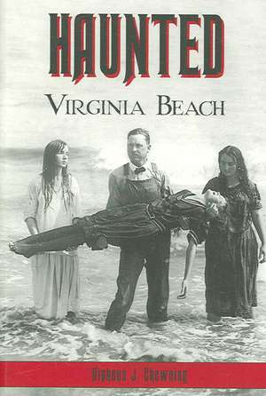 Haunted Virginia Beach de Alpheus J. Chewning