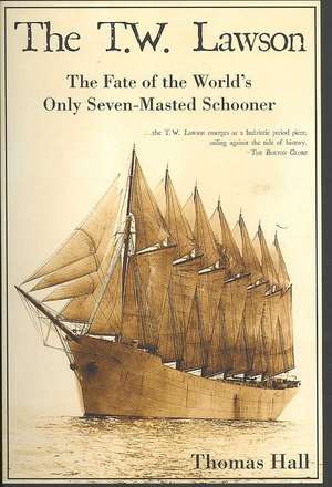 The T.W. Lawson: The Fate of the World's Only Seven-Masted Schooner de Thomas Hall