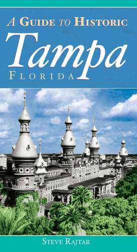 The Guide to Historic Tampa de Steve Rajtar