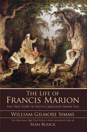 The Life of Francis Marion de William Gilmore Simms