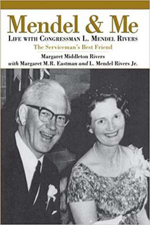 Mendel and Me: Life with Congressman L. Mendel Rivers de Margaret Middleton Rivers