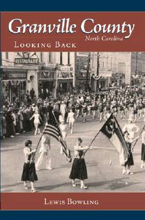 Granville County, North Carolina: Looking Back de Lewis Bowling