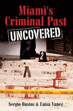 Miami's Criminal Past Uncovered de Sergio Bustos