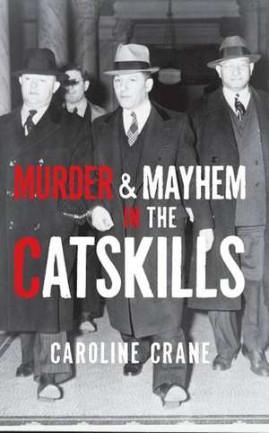 Murder & Mayhem in the Catskills de Caroline Crane