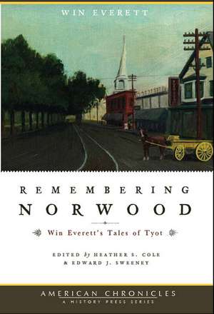 Remembering Norwood: Win Everett's Tales of Tyot de Win Everett