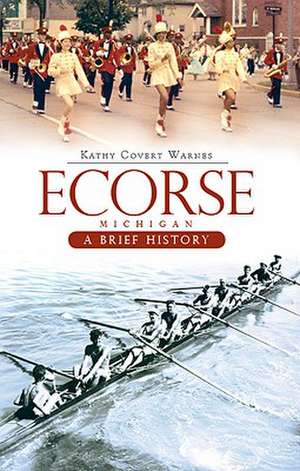 Ecorse, Michigan: A Brief History de Kathy Covert Warnes