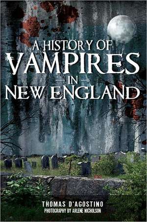 A History of Vampires in New England de Thomas D'Agostino