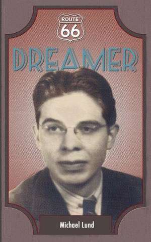 Route 66 Dreamer: Managing Stress, Feelings and Behavior de Michael Lund