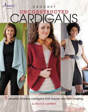 Crochet Unconstructed Cardigans de Melissa Leapman