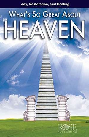 What's So Great about Heaven? Pamphlet de Rose Publishing